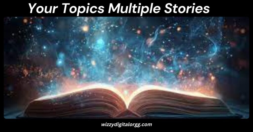 Your Topics Multiple Stories