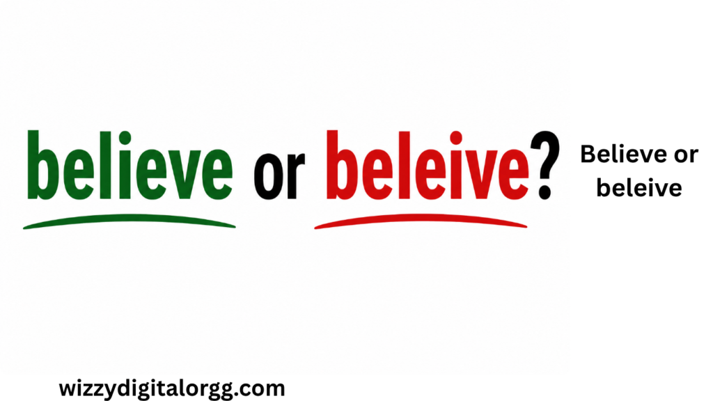 believe or beleive